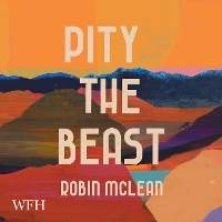 Book Cover for Pity the Beast by Robin McLean