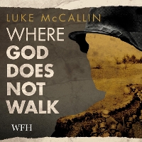 Book Cover for Where God Does Not Walk by Luke McCallin