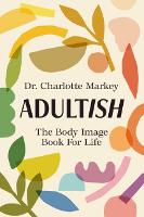 Book Cover for Adultish by Charlotte (Rutgers University, New Jersey) Markey