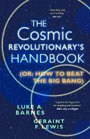 Book Cover for The Cosmic Revolutionary's Handbook by Luke A. (Western Sydney University) Barnes, Geraint F. Lewis