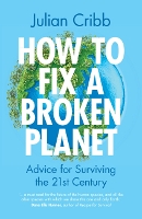 Book Cover for How to Fix a Broken Planet by Julian (Council for the Human Future) Cribb