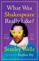 Book Cover for What Was Shakespeare Really Like? by Stanley Wells