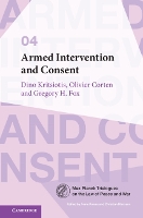 Book Cover for Armed Intervention and Consent by Dino (University of Nottingham) Kritsiotis, Olivier (Université Libre de Bruxelles) Corten, Gregory H. (Wayne State Univer Fox