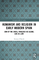 Book Cover for Humanism and Religion in Early Modern Spain by Terence O’Reilly