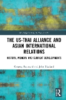 Book Cover for The US-Thai Alliance and Asian International Relations by Gregory Raymond, John Blaxland