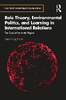 Book Cover for Role Theory, Environmental Politics, and Learning in International Relations by Sandra Malmö University, Sweden Engstrand
