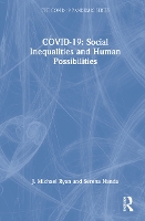 Book Cover for COVID-19: Social Inequalities and Human Possibilities by J Michael Nazarbayev University, Kazakhstan Ryan, Serena John Jay College of Criminal Justice, CUNY Nanda