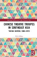 Book Cover for Chinese Theatre Troupes in Southeast Asia by Beiyu Zhang