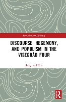 Book Cover for Discourse, Hegemony, and Populism in the Visegrád Four by Seongcheol University of Bremen, Germany Kim