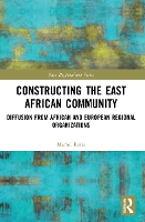 Book Cover for Constructing the East African Community by Mariel PhilipsUniversity Marburg, Germany Reiss