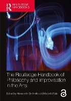 Book Cover for The Routledge Handbook of Philosophy and Improvisation in the Arts by Alessandro Bertinetto