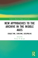 Book Cover for New Approaches to the Archive in the Middle Ages by Emily N. Savage