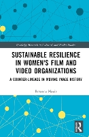 Book Cover for Sustainable Resilience in Women's Film and Video Organizations by Rosanna Maule