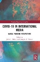 Book Cover for COVID-19 in International Media by John C The College of New Jersey, Ewing, New Jersey, USA Pollock