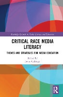 Book Cover for Critical Race Media Literacy by Jayne Bowie State University, USA Cubbage