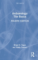 Book Cover for Archaeology: The Basics by Brian M. (University of California, USA) Fagan, Nadia Durrani