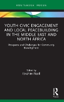 Book Cover for Youth Civic Engagement and Local Peacebuilding in the Middle East and North Africa by Ibrahim Natil