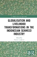 Book Cover for Globalisation and Livelihood Transformations in the Indonesian Seaweed Industry by Zannie Langford