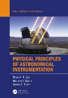 Book Cover for Physical Principles of Astronomical Instrumentation by Peter A R Ade, Matthew J Griffin, Carole E Cardiff University, School of Physics and Astronomy, United Kingdom Tucker