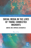 Book Cover for Social Media in the Lives of Young Connected Migrants by Xinyu Deakin University, Australia Zhao