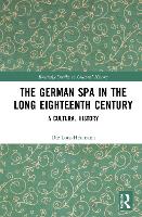 Book Cover for The German Spa in the Long Eighteenth Century by Ute University of Arizona, USA LotzHeumann