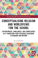 Book Cover for Conceptualising Religion and Worldviews for the School by Kevin (Independent educational consultant and researcher, UK) O'Grady