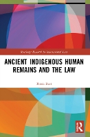Book Cover for Ancient Indigenous Human Remains and the Law by Fiona Batt