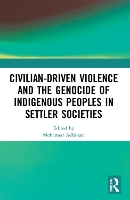 Book Cover for Civilian-Driven Violence and the Genocide of Indigenous Peoples in Settler Societies by Mohamed Adhikari