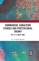 Book Cover for Communism, Subaltern Studies and Postcolonial Theory by Nissim Mannathukkaren