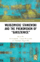 Book Cover for W?odzimierz Staniewski and the Phenomenon of “Gardzienice” by S E Gontarski