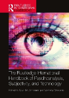 Book Cover for The Routledge International Handbook of Psychoanalysis, Subjectivity, and Technology by David Woods College of Advancing Studies, Boston College Director, Psychology and the Other Institute Harvard Medic Goodman