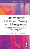 Book Cover for Contemporary Exhibition-Making and Management by Mark Northumbria University, UK RohtmaaJackson