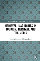 Book Cover for Medieval Imaginaries in Tourism, Heritage and the Media by Jennifer Frost, Warwick Frost