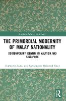 Book Cover for The Primordial Modernity of Malay Nationality by Humairah Zainal, Kamaludeen Mohamed Nanyang Technological University, Singapore Nasir