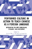 Book Cover for Performed Culture in Action to Teach Chinese as a Foreign Language by Jianfen (Berea College, USA) Wang