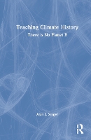 Book Cover for Teaching Climate History by Alan J. (Hofstra University, USA) Singer