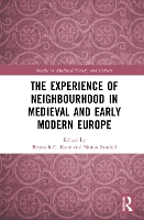 Book Cover for The Experience of Neighbourhood in Medieval and Early Modern Europe by Bronach C. Kane