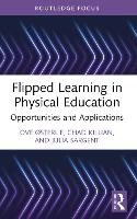 Book Cover for Flipped Learning in Physical Education by Ove Norwegian University of Science and Technology, Norway Østerlie, Chad Georgia State University, USA Killian, J Sargent