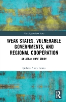 Book Cover for Weak States, Vulnerable Governments, and Regional Cooperation by Atena tefania Feraru
