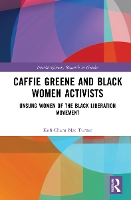 Book Cover for Caffie Greene and Black Women Activists by KofiCharu Nat College of Education, University of Massachusetts Amherst, USA Turner