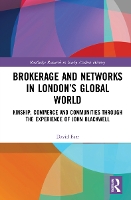 Cover for Brokerage and Networks in London's Global World Kinship, Commerce and Communities through the experience of John Blackwell by David Farr