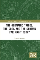 Book Cover for The Germanic Tribes, the Gods and the German Far Right Today by Georg University of Ss Cyril and Methodius in Trnava, Slovakia Schuppener