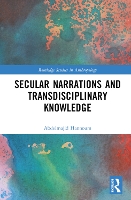 Book Cover for Secular Narrations and Transdisciplinary Knowledge by Abdelmajid University of Kansas, USA Hannoum