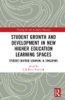 Book Cover for Student Growth and Development in New Higher Education Learning Spaces by Siok Kuan National University of Singapore, Singapore Tambyah