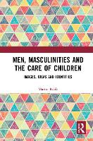 Book Cover for Men, Masculinities and the Care of Children by Martin Robb