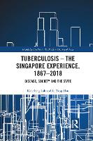 Book Cover for Tuberculosis – The Singapore Experience, 1867–2018 by Kah Seng Loh, Li Yang Hsu