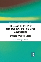 Book Cover for The Arab Uprisings and Malaysia’s Islamist Movements by Mohd Irwan Syazli Saidin