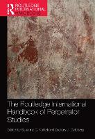 Book Cover for The Routledge International Handbook of Perpetrator Studies by Susanne C Utrecht University, The Netherlands Knittel