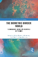 Book Cover for The Biometric Border World by Karen Fog Univeristy of Copenhagen, Denmark Olwig, Kristina University of Copenhagen, Denmark Grünenberg, Perle Univ Møhl