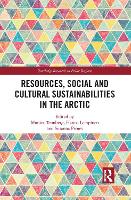 Book Cover for Resources, Social and Cultural Sustainabilities in the Arctic by Monica Tennberg